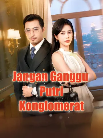 Jangan Ganggu Putri Konglomerat